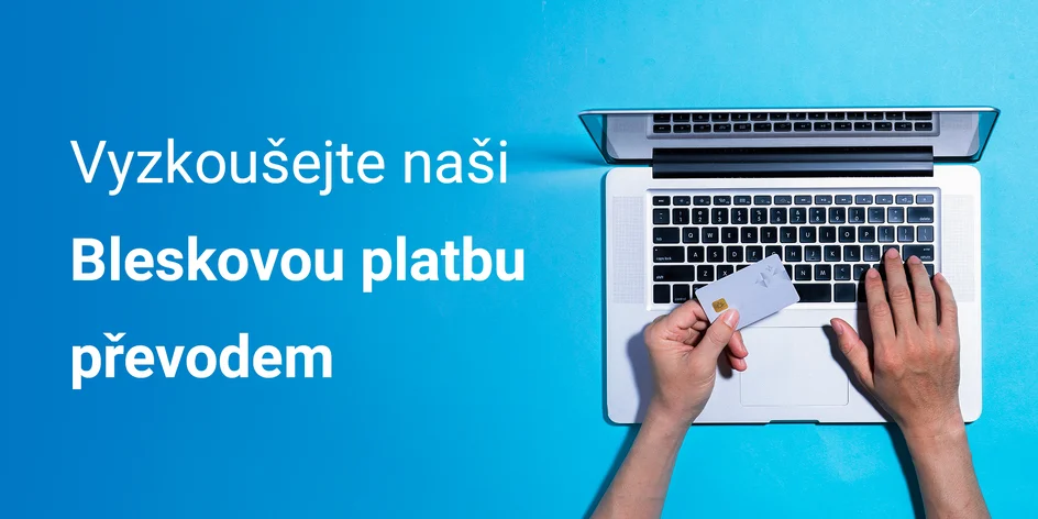 Vyzkoušejte platební metodu Blesková platba převodem