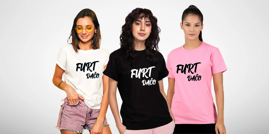 Originálne dámske bavlnené tričko "Furt dačo", 17 farieb na výber