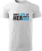 Don't look at her, she's mine | Velikost: XS | Bílá