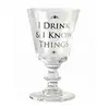 Sklenice I Drink & I Know Things
