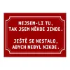 Plechová cedulka 20 × 15 cm - Nejsem-li tu...