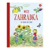 Moje zahrádka od jara do zimy