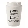 Práce neuteče, káva vystydne - 300 ml | Bílá