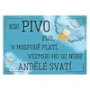 Plechová cedulka 30 × 20 cm - Kdo pivo pije, v hospodě platí...