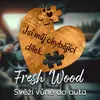 Fresh wood - Jsi můj chybějící dílek