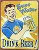 Retro - Plechová cedule Save Water Drink Beer