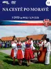 NA CESTĚ PO MORAVĚ / 5 DVD