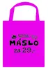 TAŠKA "NESU MÁSLO za 29,-" růžová