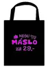 TAŠKA "NESU MÁSLO za 29,-" černá
